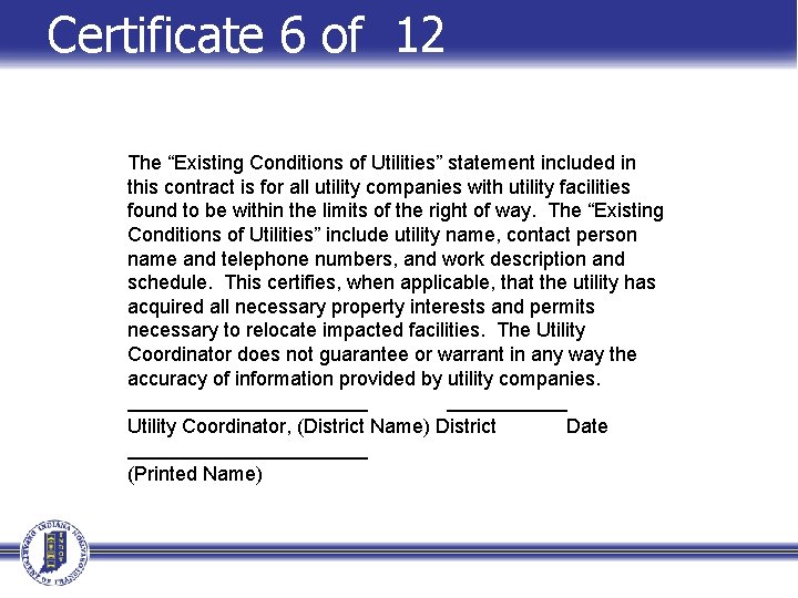 Certificate 6 of 12 The “Existing Conditions of Utilities” statement included in this contract