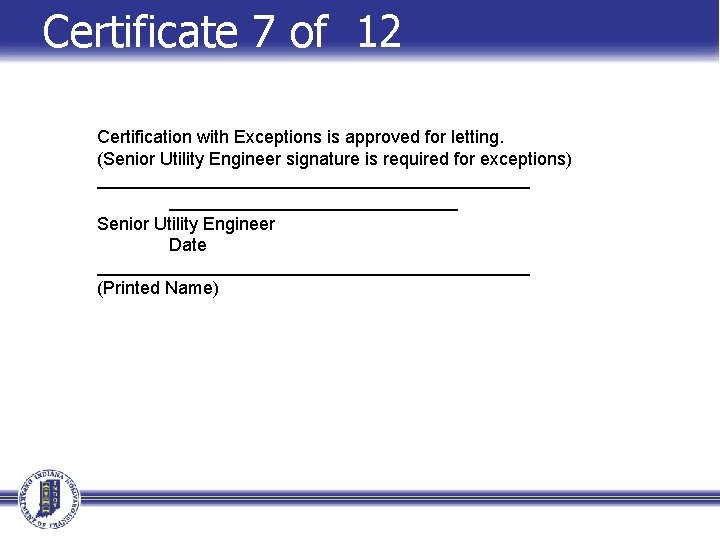 Certificate 7 of 12 Certification with Exceptions is approved for letting. (Senior Utility Engineer