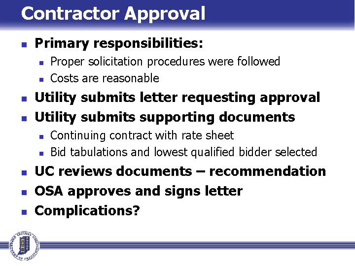 Contractor Approval n Primary responsibilities: n n Utility submits letter requesting approval Utility submits