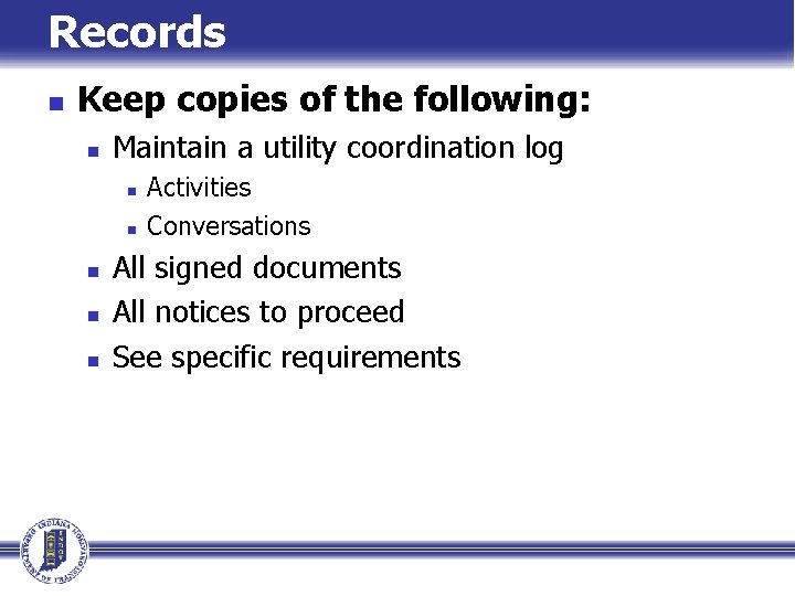 Records n Keep copies of the following: n Maintain a utility coordination log n