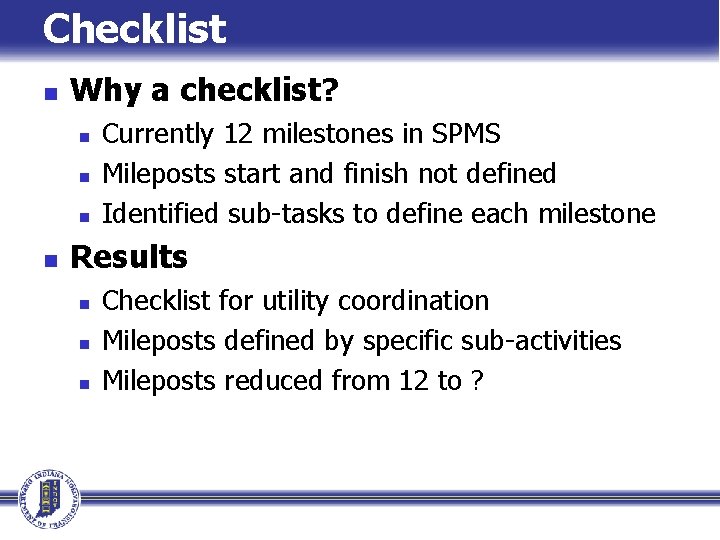 Checklist n Why a checklist? n n Currently 12 milestones in SPMS Mileposts start