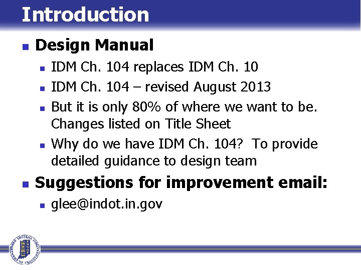 Introduction n Design Manual n n n IDM Ch. 104 replaces IDM Ch. 104