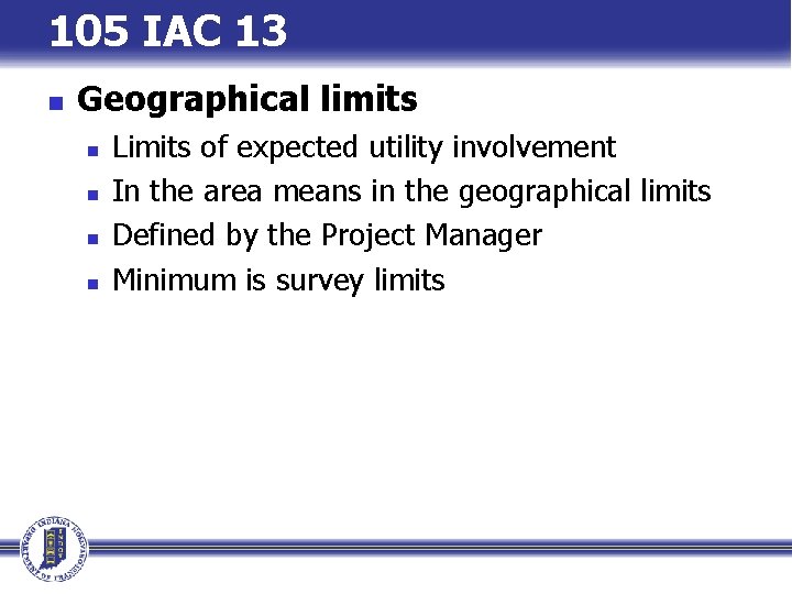 105 IAC 13 n Geographical limits n n Limits of expected utility involvement In