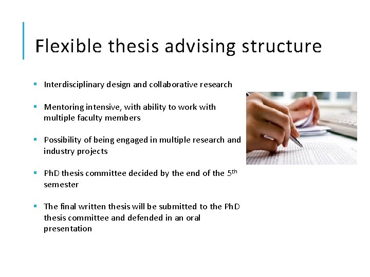 Flexible thesis advising structure § Interdisciplinary design and collaborative research § Mentoring intensive, with