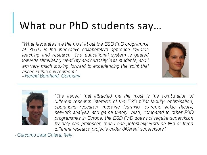 What our Ph. D students say… “What fascinates me the most about the ESD