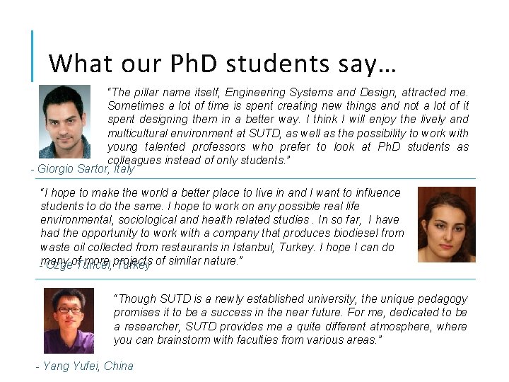 What our Ph. D students say… “The pillar name itself, Engineering Systems and Design,