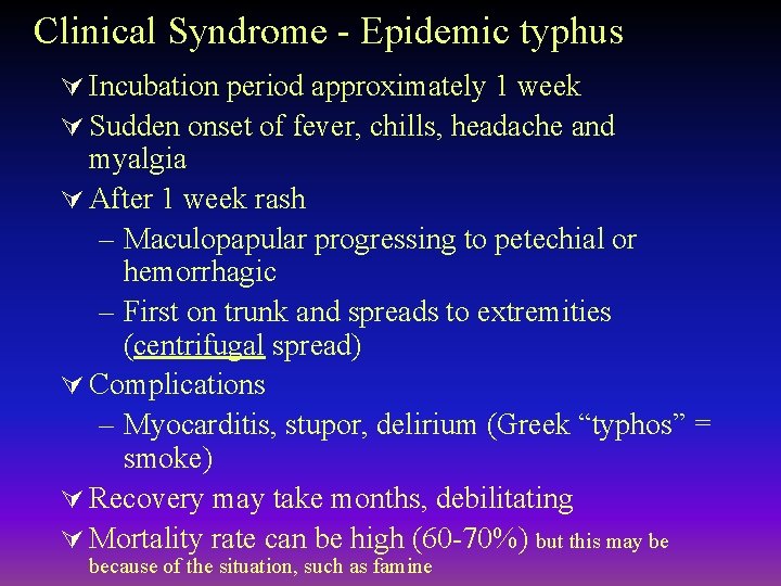 Clinical Syndrome - Epidemic typhus Ú Incubation period approximately 1 week Ú Sudden onset