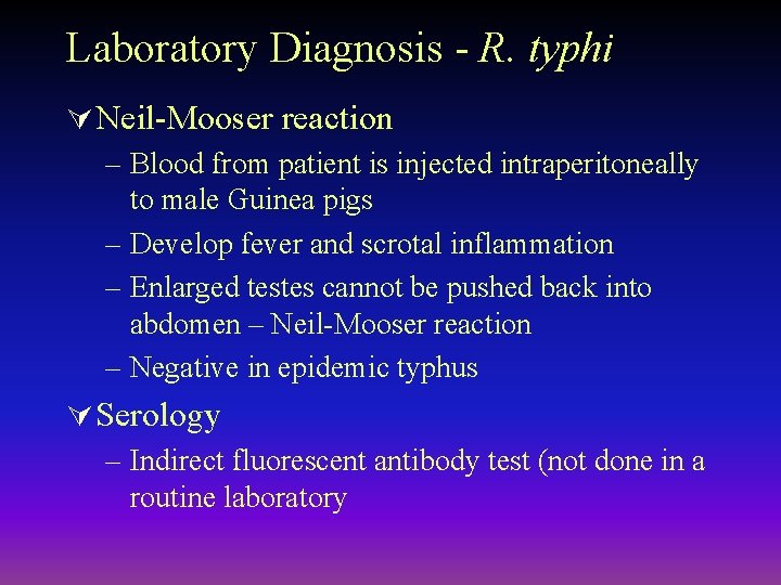 Laboratory Diagnosis - R. typhi Ú Neil-Mooser reaction – Blood from patient is injected