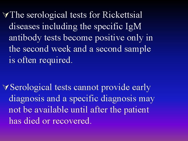 ÚThe serological tests for Rickettsial diseases including the specific Ig. M antibody tests become