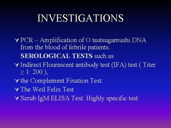 INVESTIGATIONS Ú PCR – Amplification of O tsutsugamushi DNA from the blood of febrile