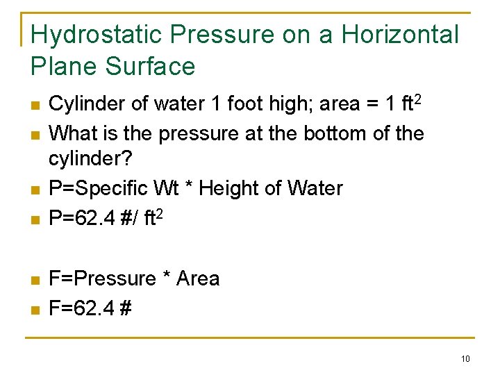 Hydrostatic Pressure on a Horizontal Plane Surface n n n Cylinder of water 1