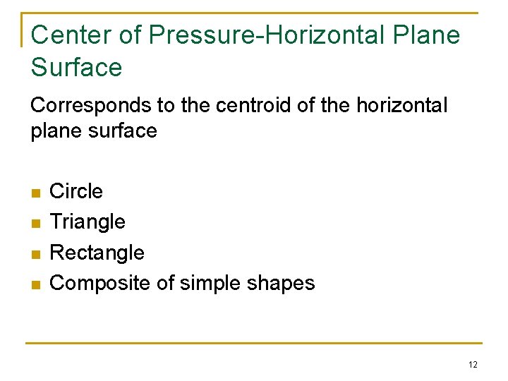 Center of Pressure-Horizontal Plane Surface Corresponds to the centroid of the horizontal plane surface