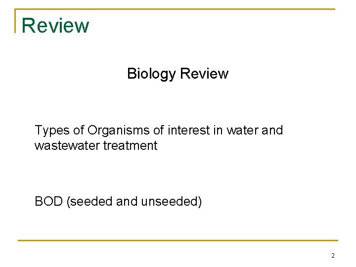 Review Biology Review Types of Organisms of interest in water and wastewater treatment BOD