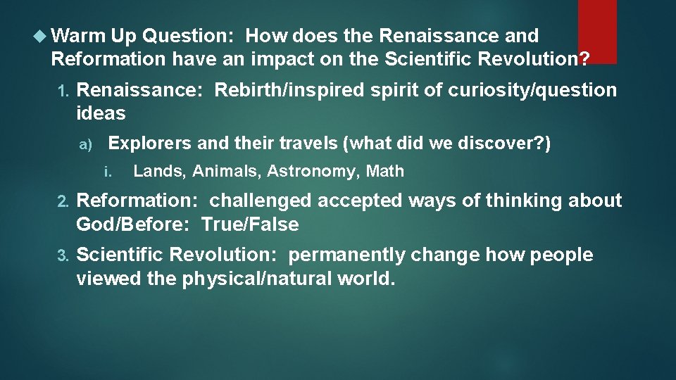  Warm Up Question: How does the Renaissance and Reformation have an impact on