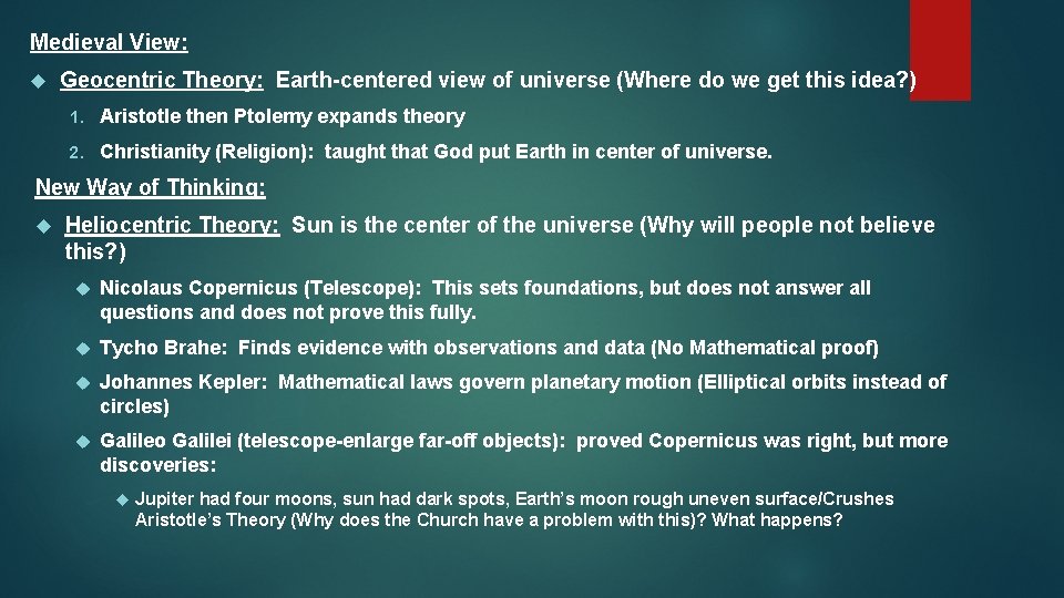 Medieval View: Geocentric Theory: Earth-centered view of universe (Where do we get this idea?