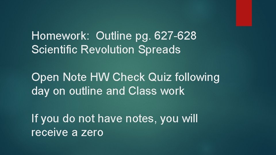 Homework: Outline pg. 627 -628 Scientific Revolution Spreads Open Note HW Check Quiz following