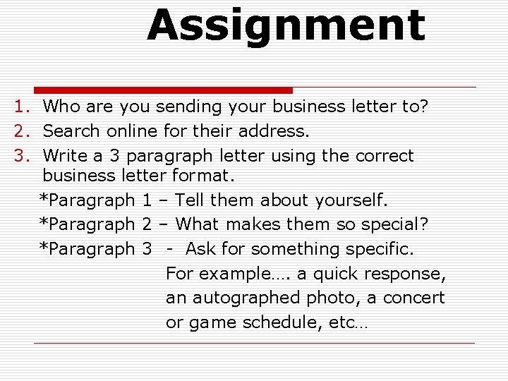 Assignment 1. Who are you sending your business letter to? 2. Search online for