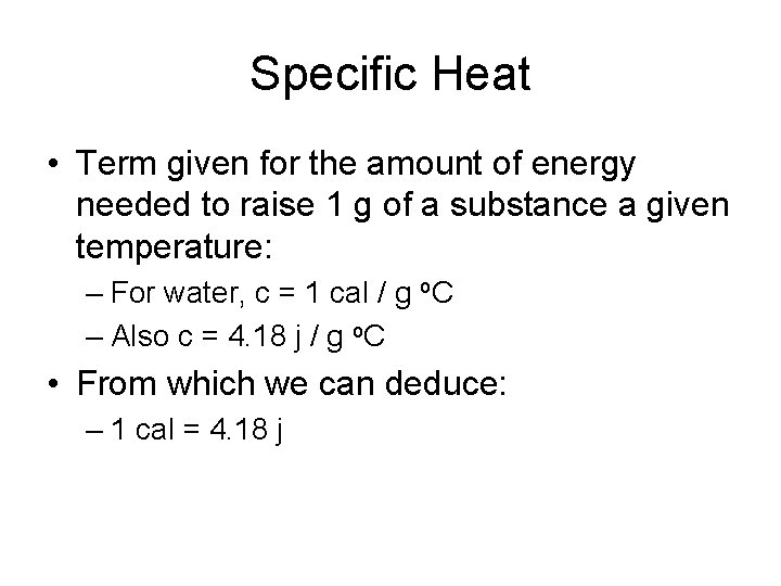 Specific Heat • Term given for the amount of energy needed to raise 1