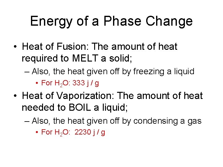Energy of a Phase Change • Heat of Fusion: The amount of heat required
