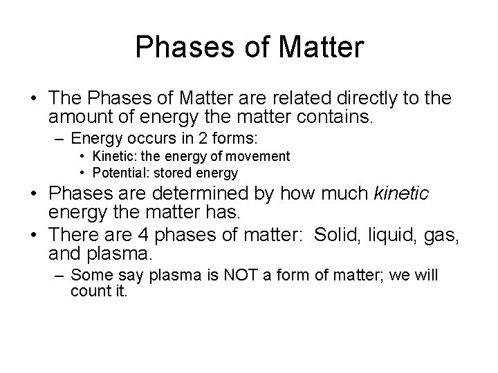Phases of Matter • The Phases of Matter are related directly to the amount