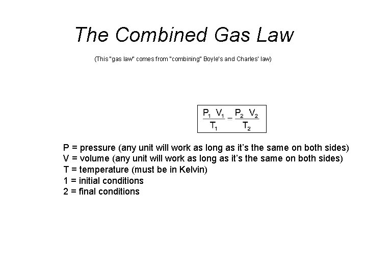 The Combined Gas Law (This “gas law” comes from “combining” Boyle‘s and Charles’ law)