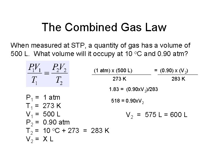 The Combined Gas Law When measured at STP, a quantity of gas has a