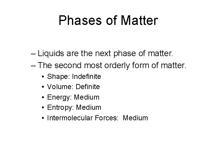 Phases of Matter – Liquids are the next phase of matter. – The second