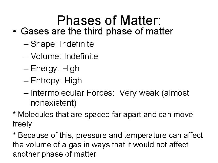 Phases of Matter: • Gases are third phase of matter – Shape: Indefinite –