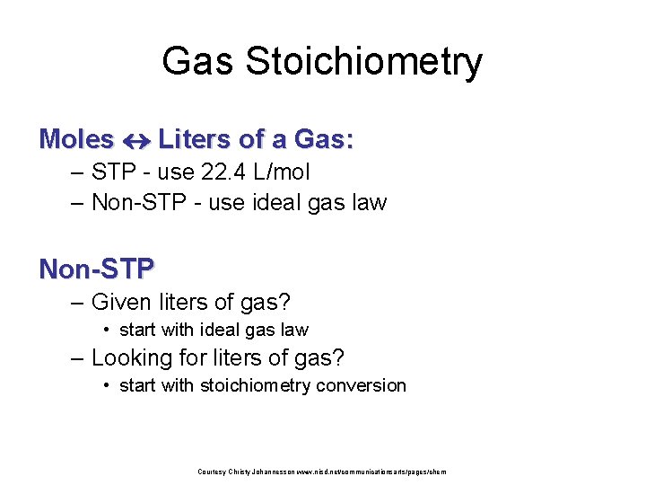 Gas Stoichiometry Moles Liters of a Gas: – STP - use 22. 4 L/mol