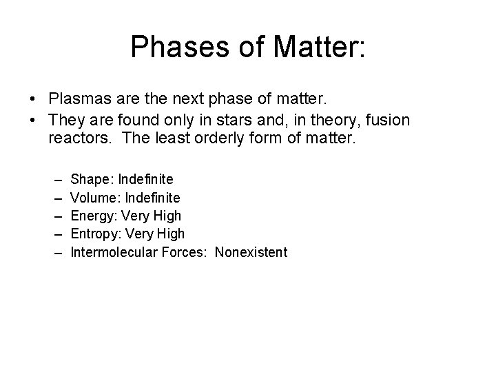 Phases of Matter: • Plasmas are the next phase of matter. • They are