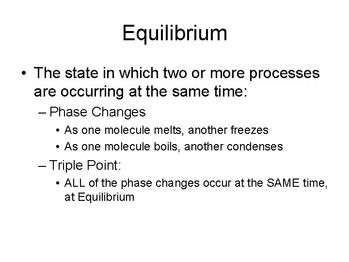 Equilibrium • The state in which two or more processes are occurring at the