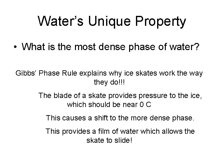 Water’s Unique Property • What is the most dense phase of water? Gibbs’ Phase