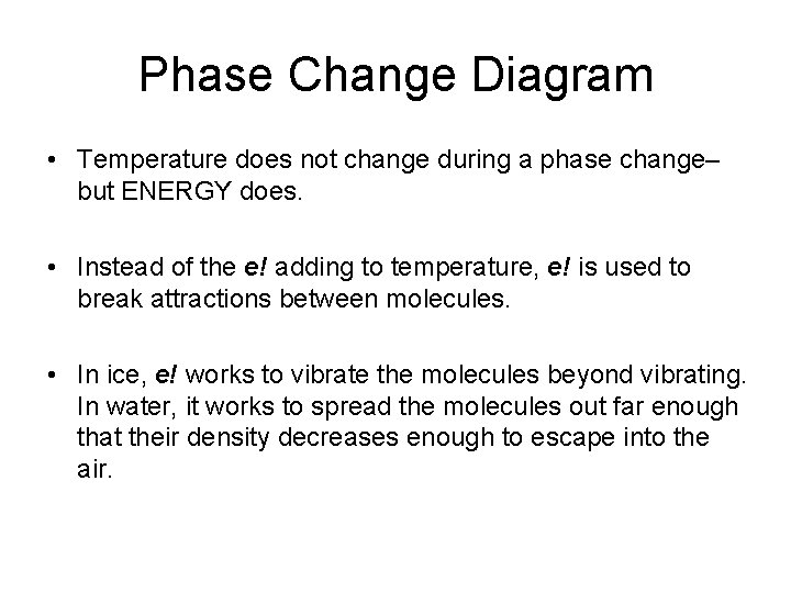 Phase Change Diagram • Temperature does not change during a phase change– but ENERGY