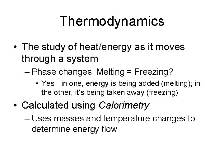 Thermodynamics • The study of heat/energy as it moves through a system – Phase