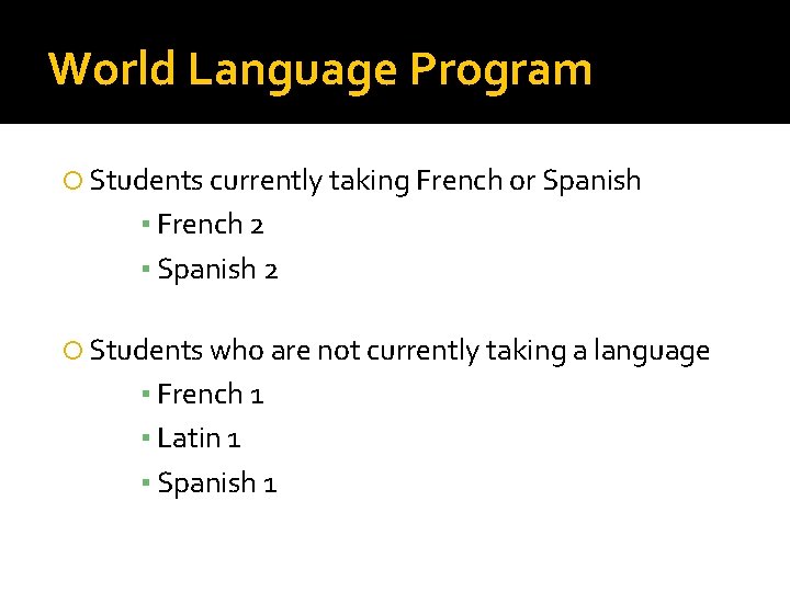World Language Program Students currently taking French or Spanish ▪ French 2 ▪ Spanish World Language Program Students currently taking French or Spanish ▪ French 2 ▪ Spanish
