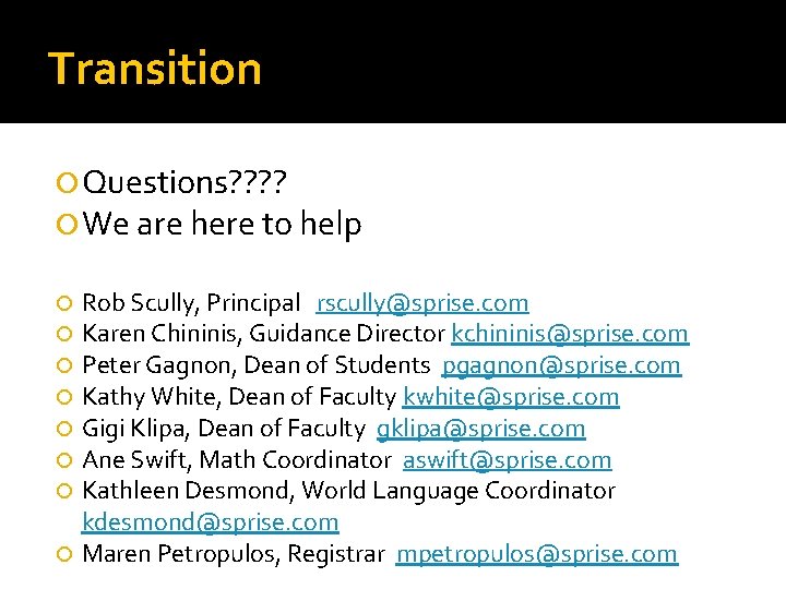 Transition Questions? ? We are here to help Rob Scully, Principal rscully@sprise. com Karen Transition Questions? ? We are here to help Rob Scully, Principal rscully@sprise. com Karen