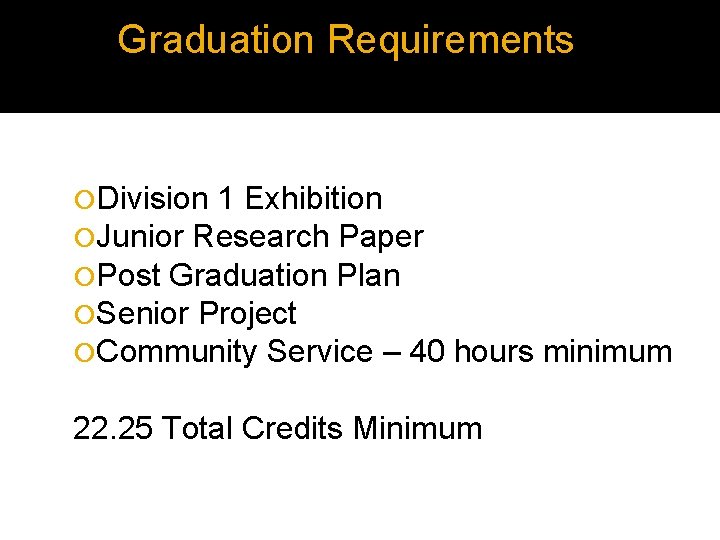 Graduation Requirements Division 1 Exhibition Junior Research Paper Post Graduation Plan Senior Project Community Graduation Requirements Division 1 Exhibition Junior Research Paper Post Graduation Plan Senior Project Community