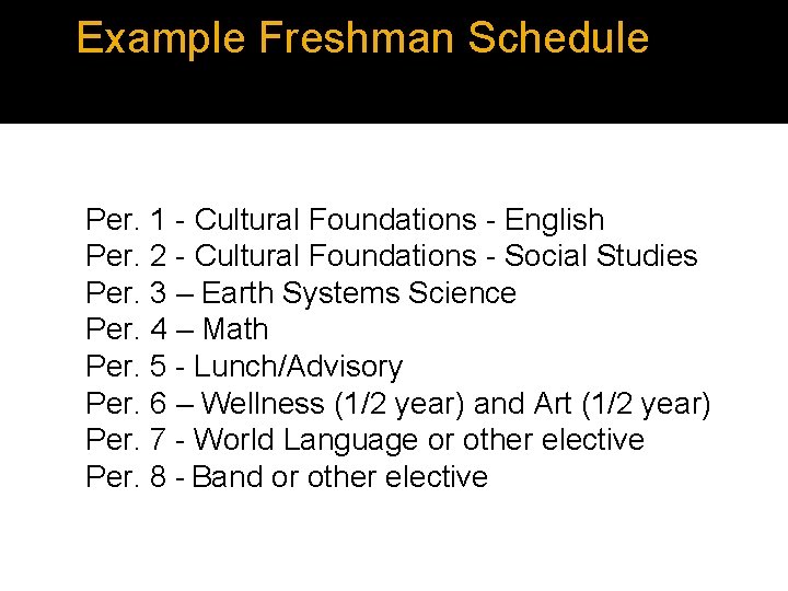Example Freshman Schedule Per. 1 - Cultural Foundations - English Per. 2 - Cultural Example Freshman Schedule Per. 1 - Cultural Foundations - English Per. 2 - Cultural