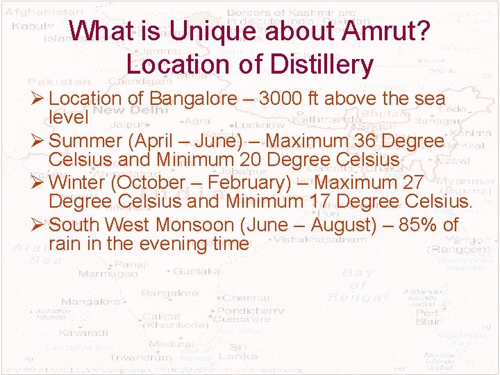 What is Unique about Amrut? Location of Distillery Ø Location of Bangalore – 3000