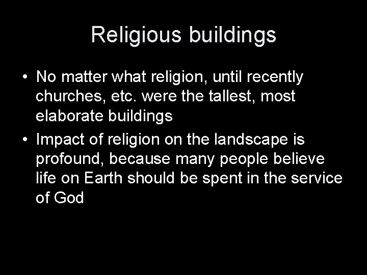 Religious buildings • No matter what religion, until recently churches, etc. were the tallest,