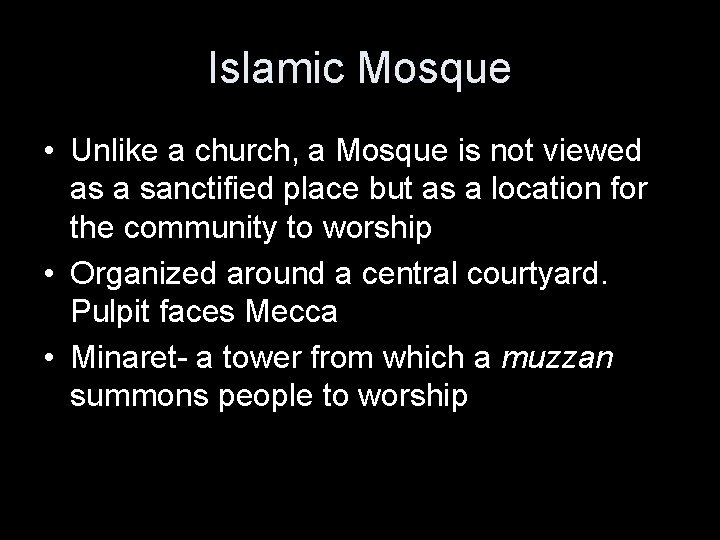 Islamic Mosque • Unlike a church, a Mosque is not viewed as a sanctified
