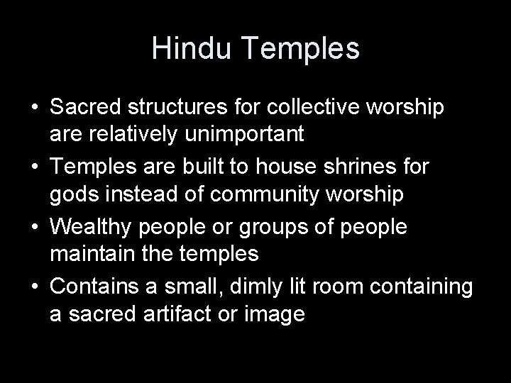 Hindu Temples • Sacred structures for collective worship are relatively unimportant • Temples are