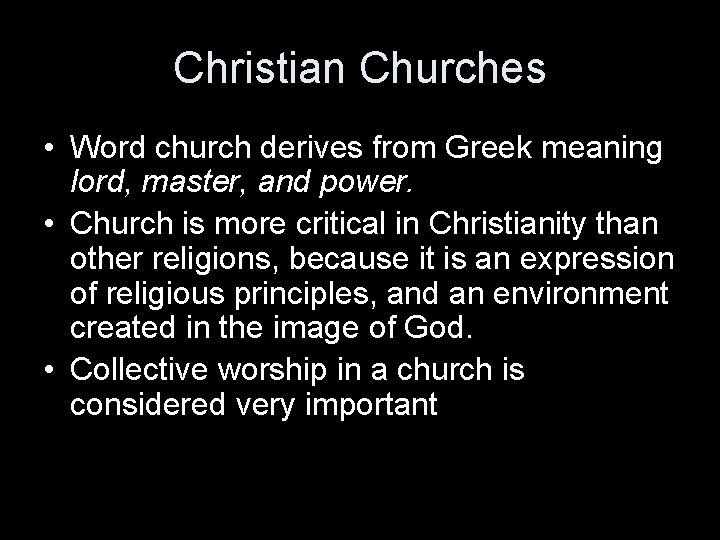 Christian Churches • Word church derives from Greek meaning lord, master, and power. •