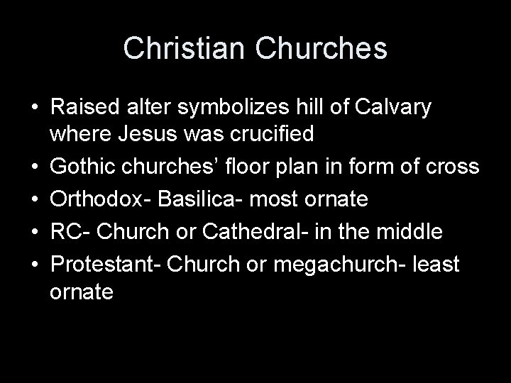 Christian Churches • Raised alter symbolizes hill of Calvary where Jesus was crucified •