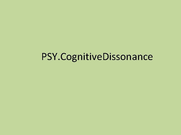 PSY. Cognitive. Dissonance 