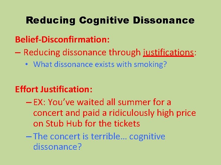 Reducing Cognitive Dissonance Belief-Disconfirmation: – Reducing dissonance through justifications: • What dissonance exists with