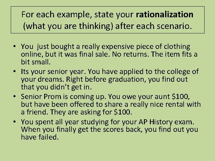 For each example, state your rationalization (what you are thinking) after each scenario. •