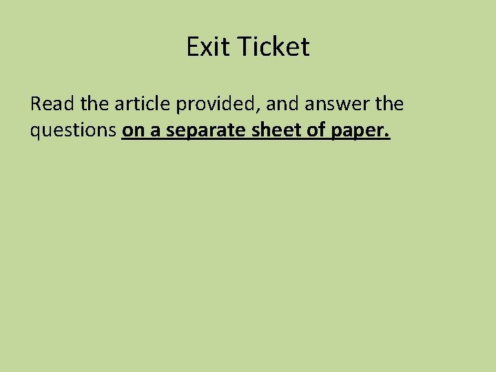 Exit Ticket Read the article provided, and answer the questions on a separate sheet