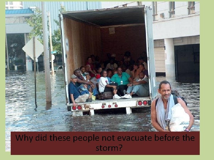 Why did these people not evacuate before the storm? 