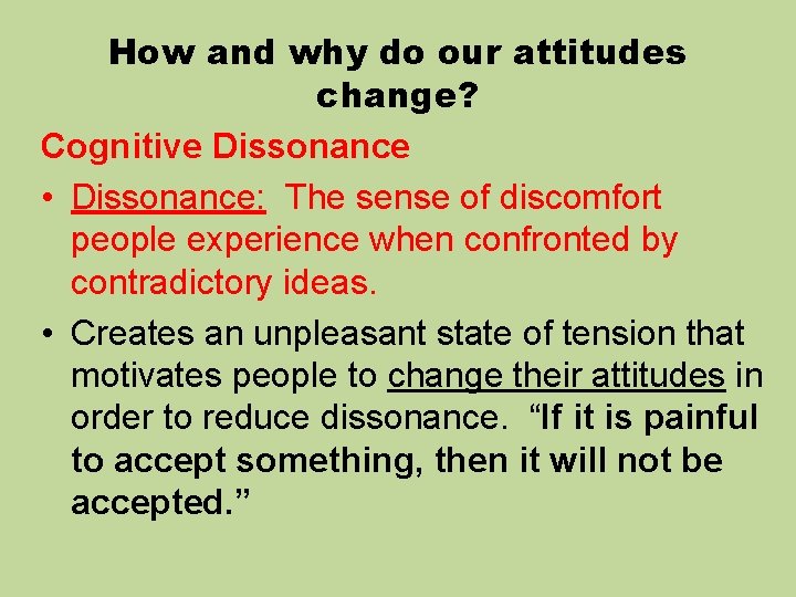 How and why do our attitudes change? Cognitive Dissonance • Dissonance: The sense of